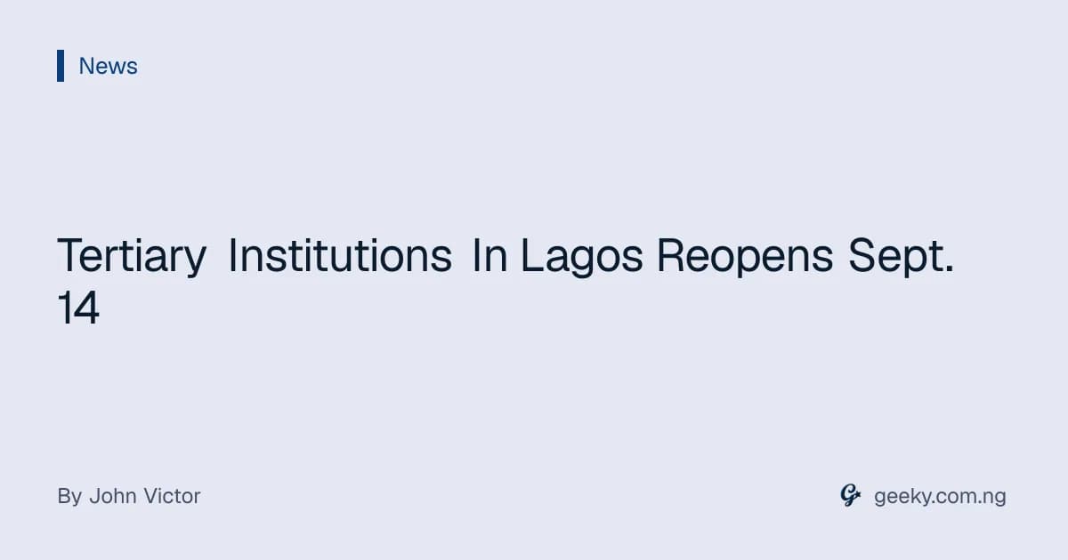Tertiary Institutions In Lagos Reopens Sept. 14