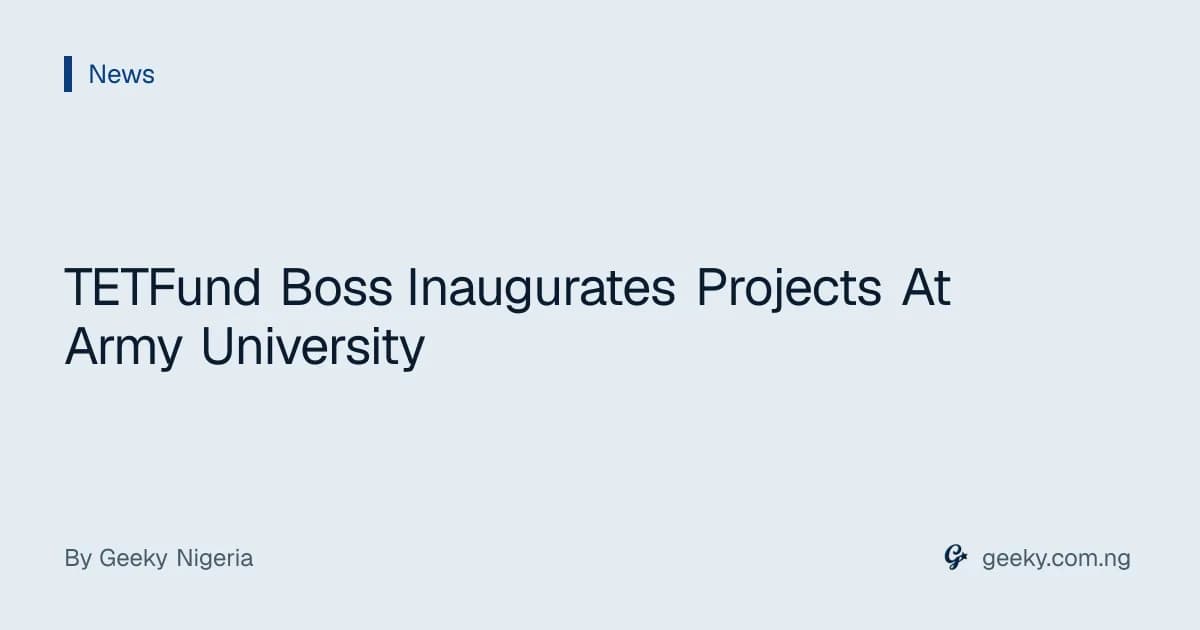 TETFund Boss Inaugurates Projects At Army University