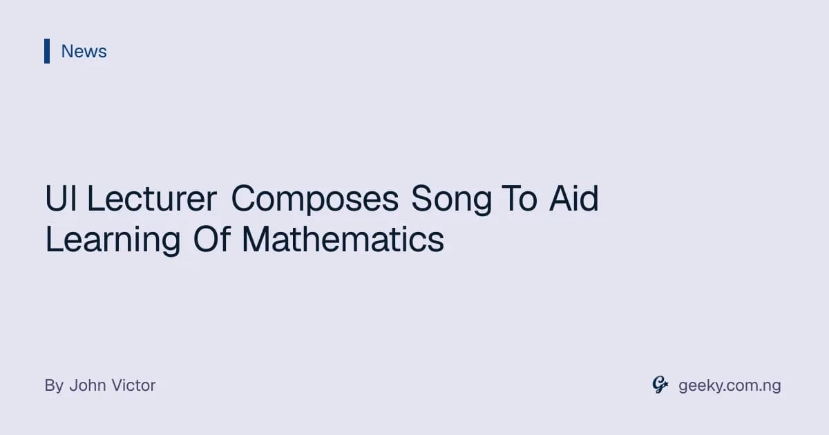 UI Lecturer Composes Song To Aid Learning Of Mathematics