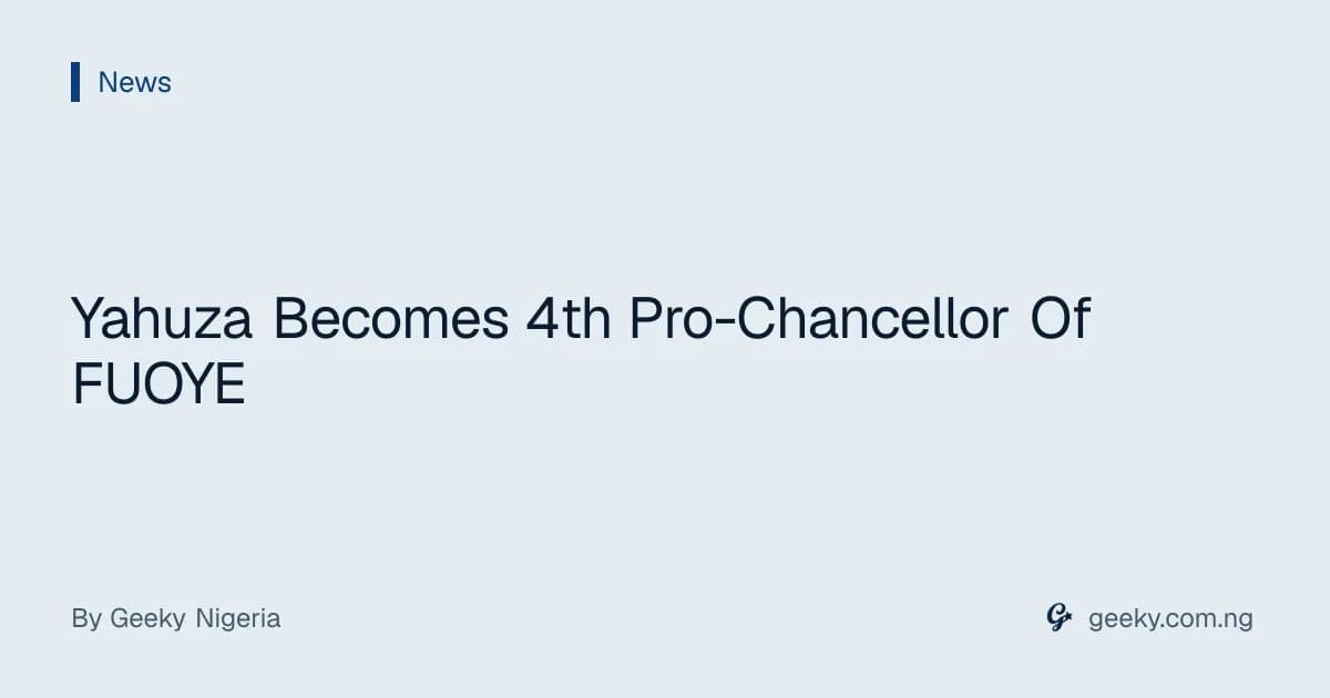 Yahuza Becomes 4th Pro-Chancellor Of FUOYE