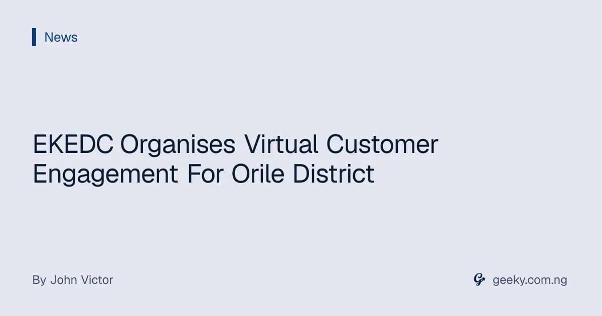 EKEDC Organises Virtual Customer Engagement For Orile District