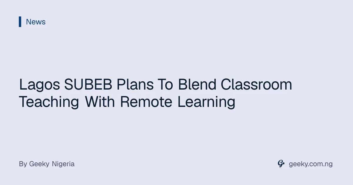 Lagos SUBEB Plans To Blend Classroom Teaching With Remote Learning