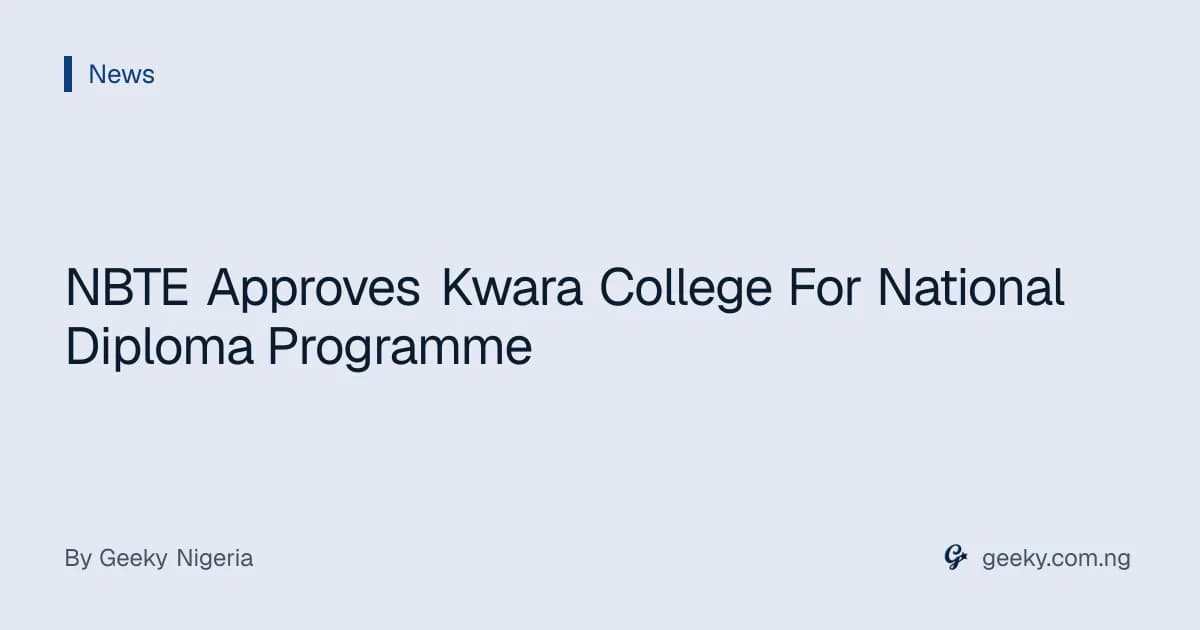NBTE Approves Kwara College For National Diploma Programme