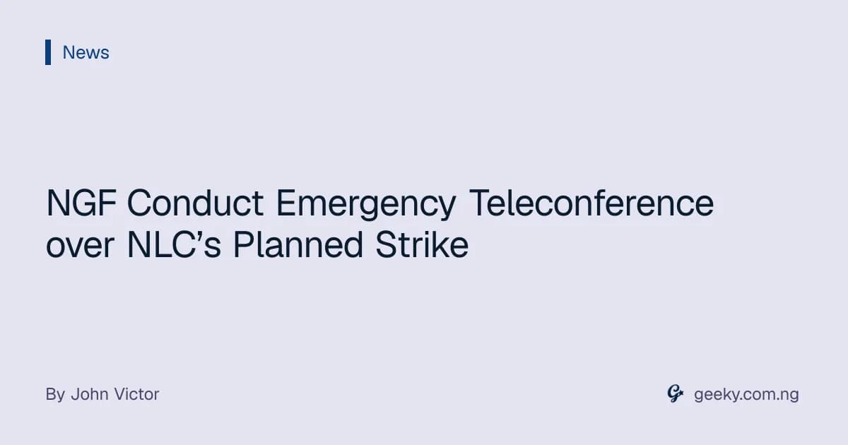 NGF Conduct Emergency Teleconference over NLC’s Planned Strike