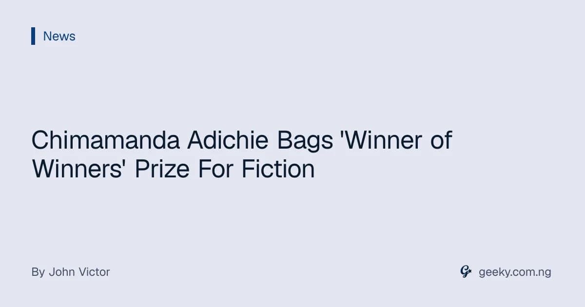 Chimamanda Adichie Bags 'Winner of Winners' Prize For Fiction