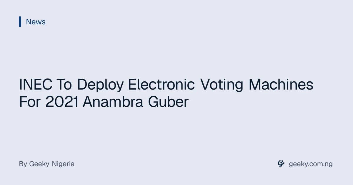 INEC To Deploy Electronic Voting Machines For 2021 Anambra Guber