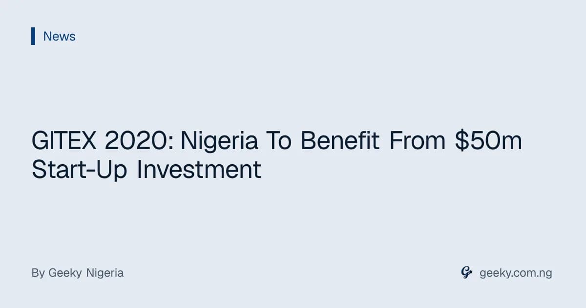 GITEX 2020: Nigeria To Benefit From $50m Start-Up Investment