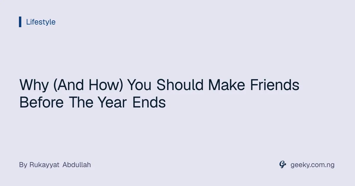 Why (And How) You Should Make Friends Before The Year Ends