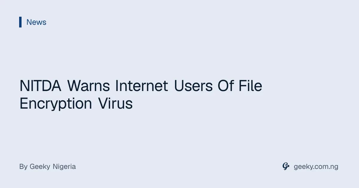 NITDA Warns Internet Users Of File Encryption Virus