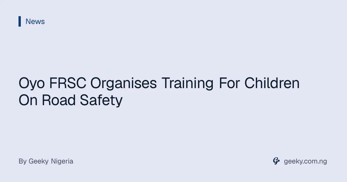 Oyo FRSC Organises Training For Children On Road Safety