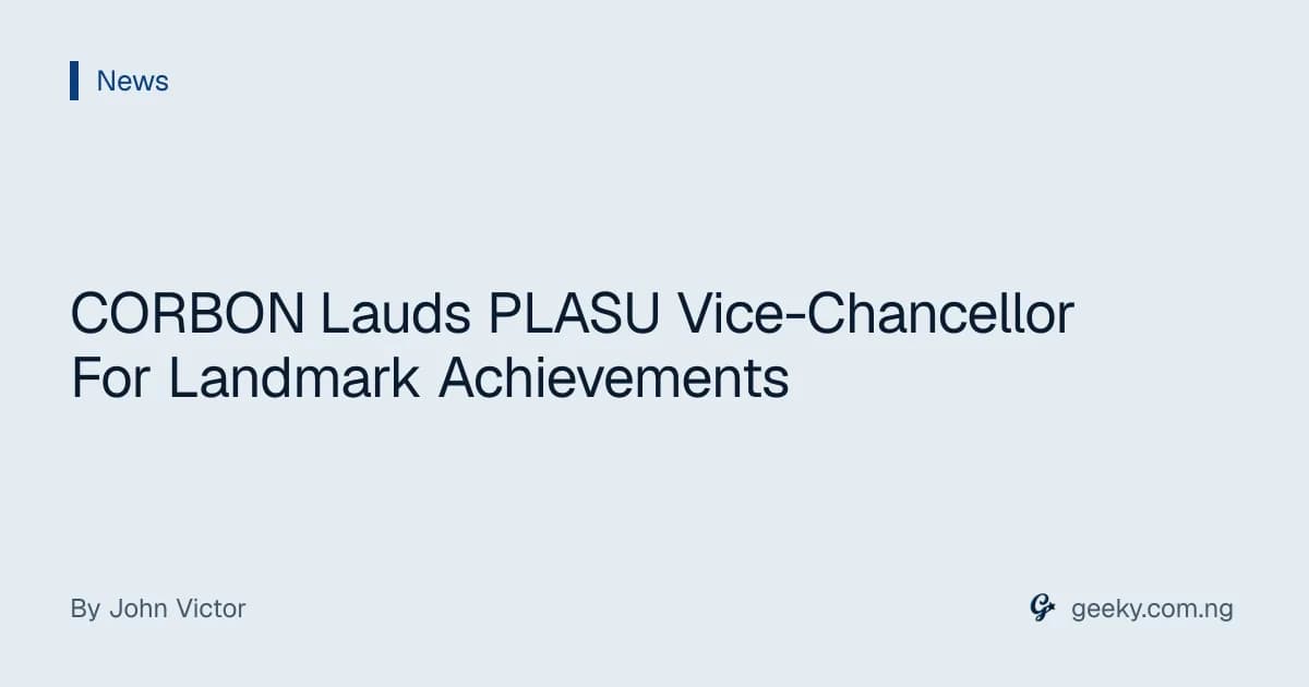 CORBON Lauds PLASU Vice-Chancellor For Landmark Achievements