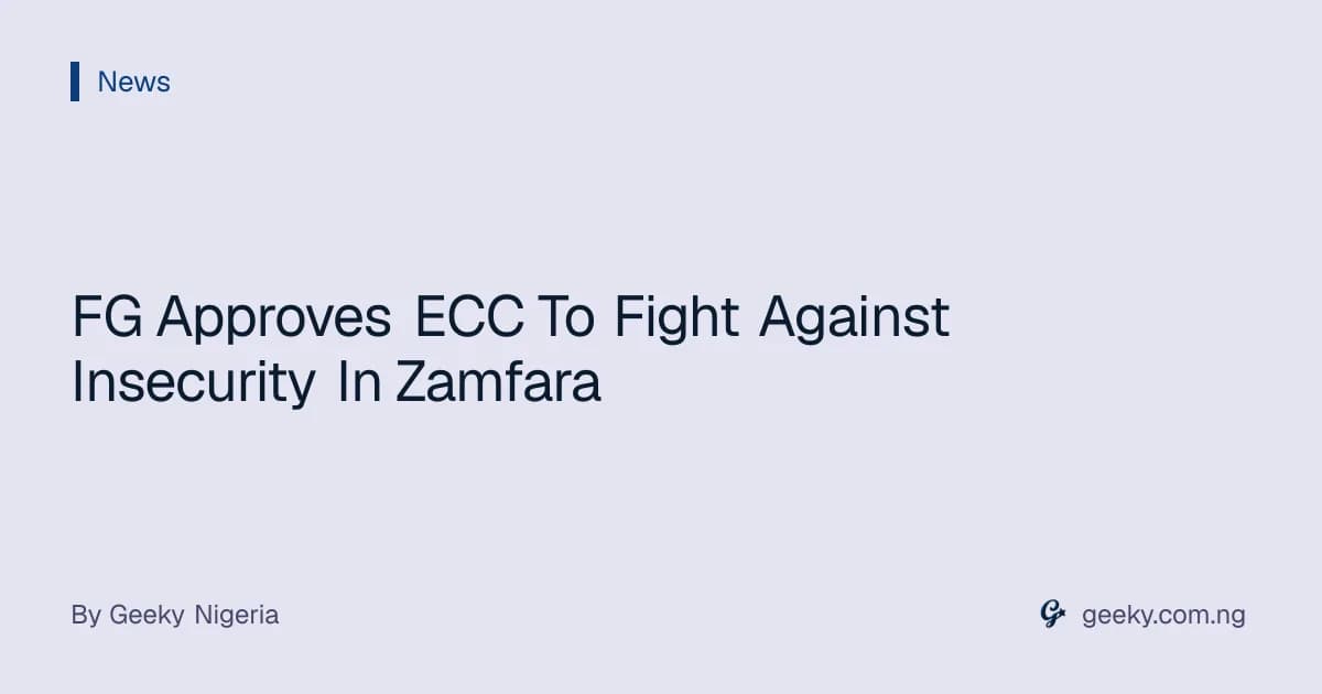 FG Approves ECC To Fight Against Insecurity In Zamfara