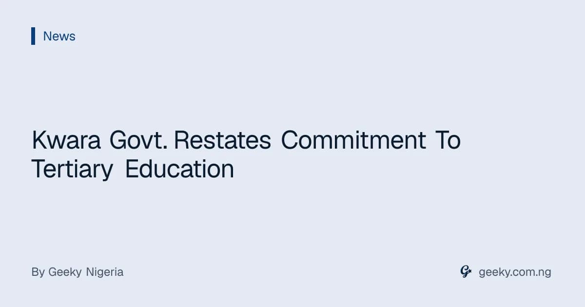 Kwara Govt. Restates Commitment To Tertiary Education