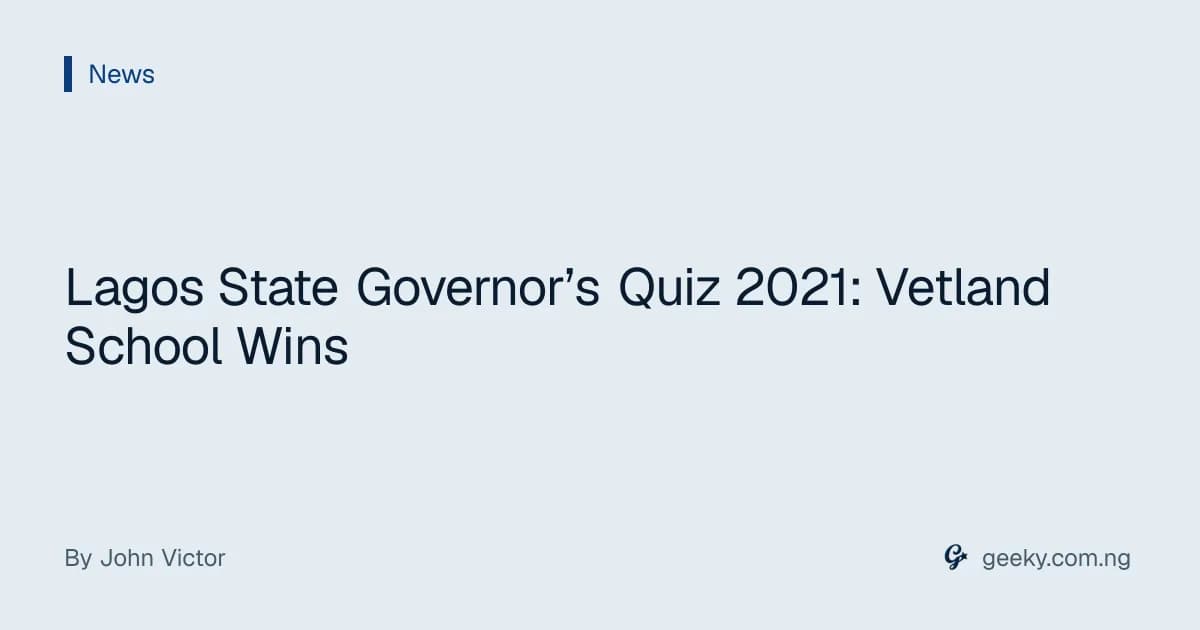 Lagos State Governor’s Quiz 2021: Vetland School Wins