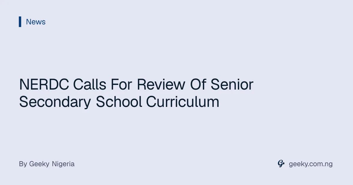 NERDC Calls For Review Of Senior Secondary School Curriculum
