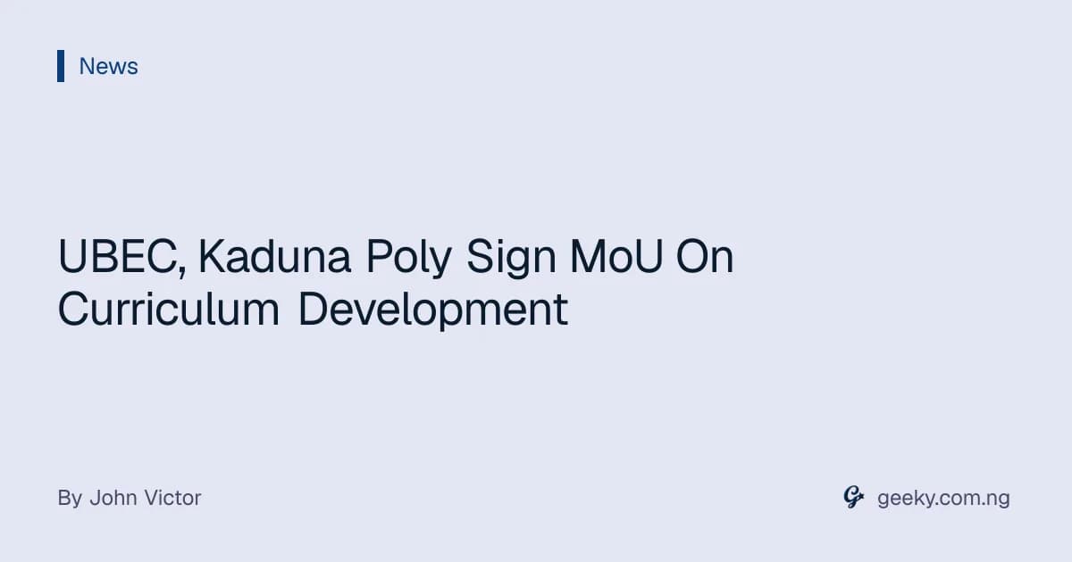UBEC, Kaduna Poly Sign MoU On Curriculum Development