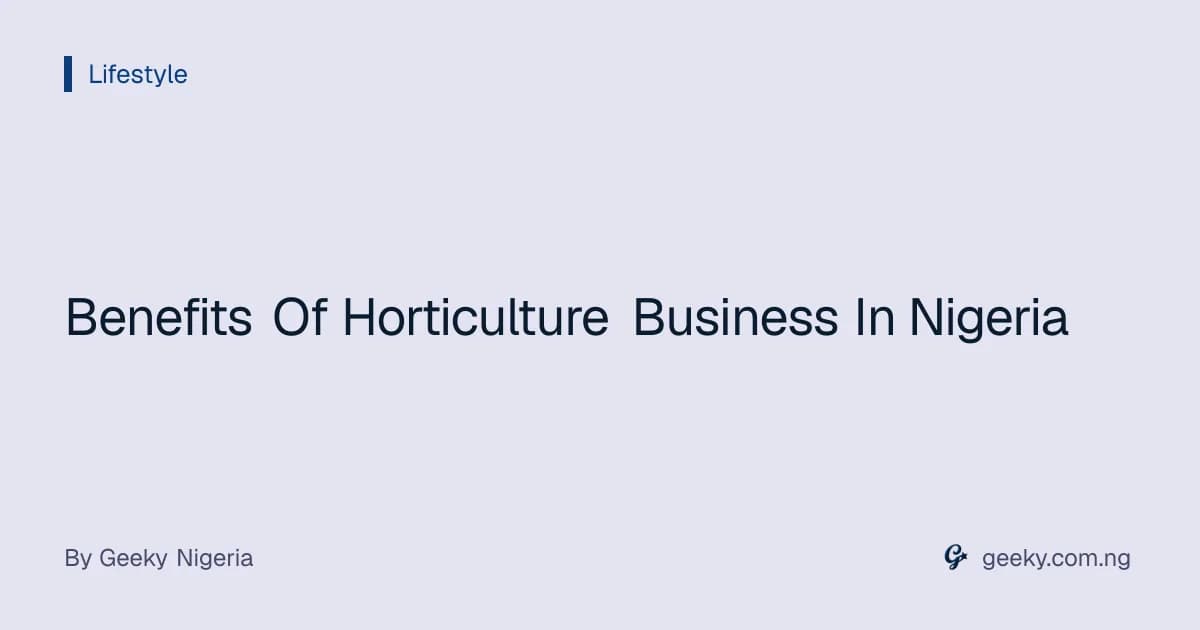 Benefits Of Horticulture Business In Nigeria