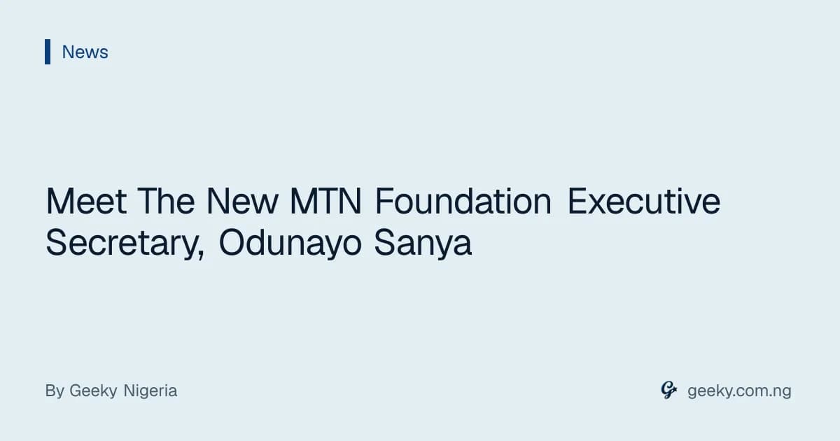 Meet The New MTN Foundation Executive Secretary, Odunayo Sanya