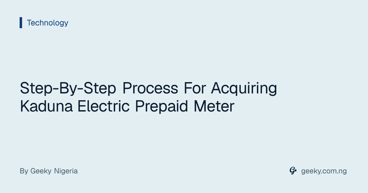 Step-By-Step Process For Acquiring Kaduna Electric Prepaid Meter