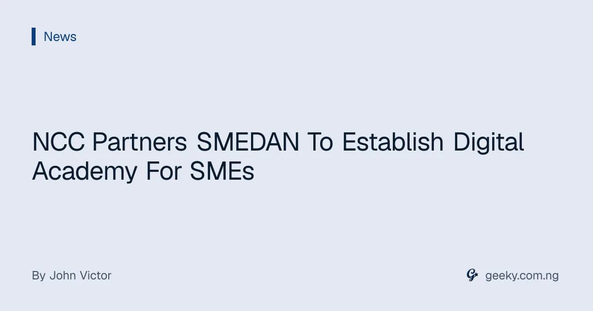 NCC Partners SMEDAN To Establish Digital Academy For SMEs