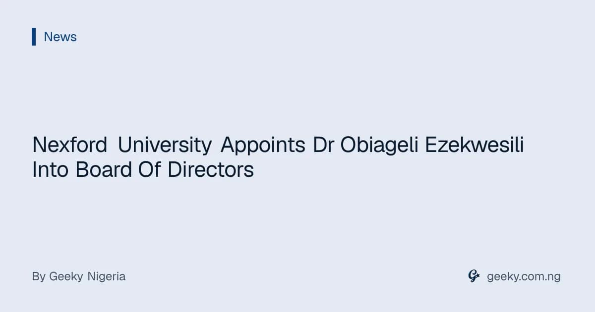 Nexford University Appoints Dr Obiageli Ezekwesili Into Board Of Directors