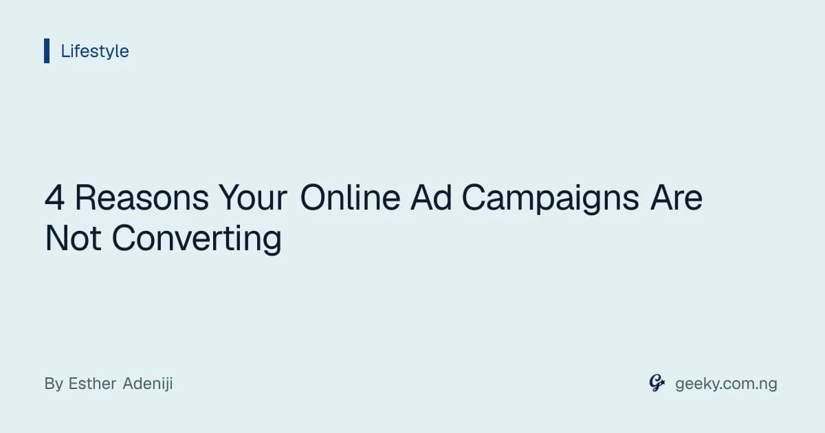 4 Reasons Your Online Ad Campaigns Are Not Converting