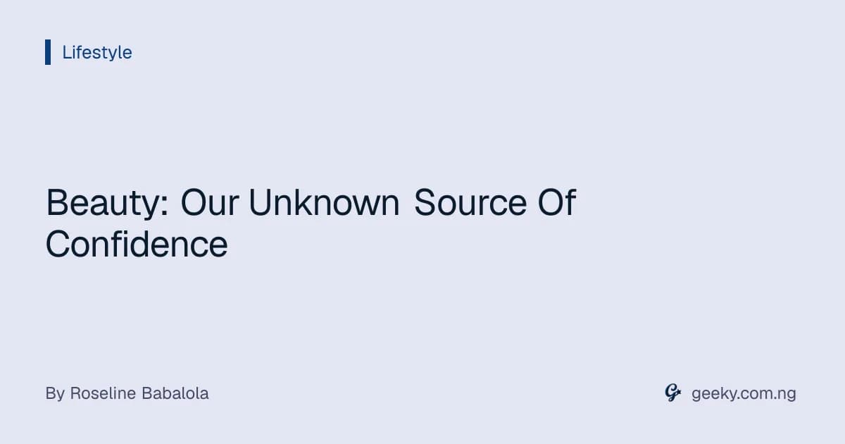 Beauty: Our Unknown Source Of Confidence