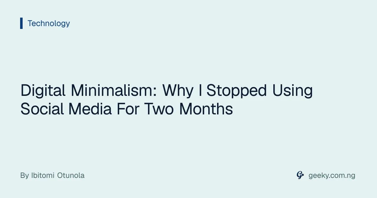 Digital Minimalism: Why I Stopped Using Social Media For Two Months