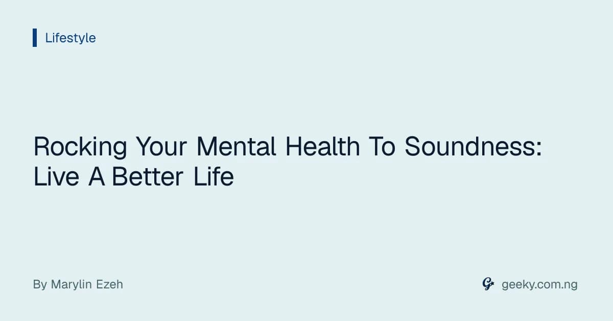 Rocking Your Mental Health To Soundness: Live A Better Life