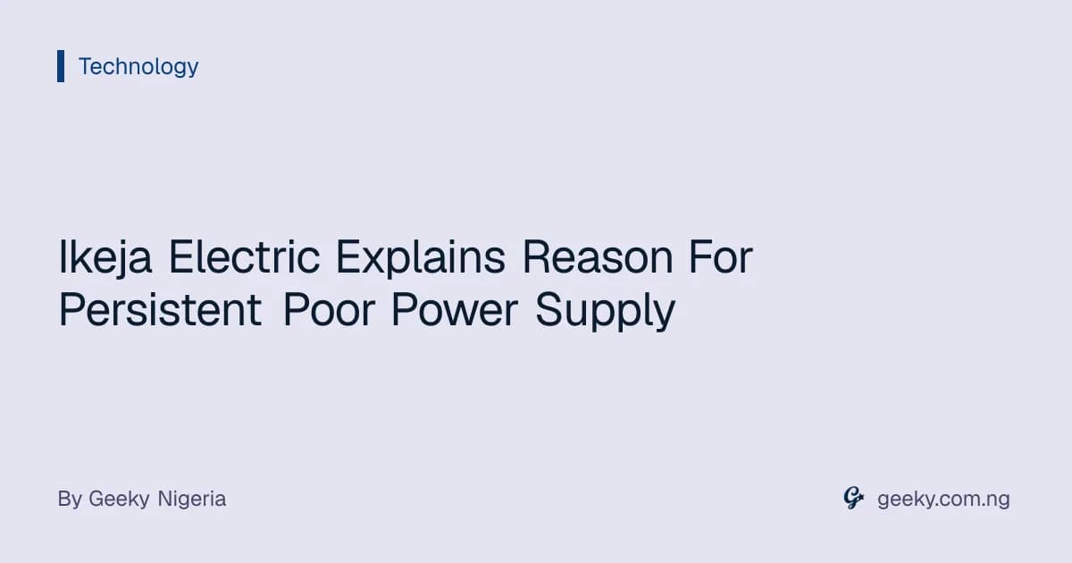 Ikeja Electric Explains Reason For Persistent Poor Power Supply