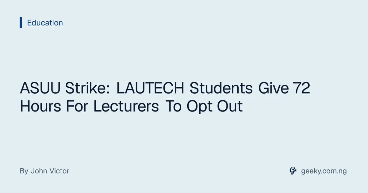 ASUU Strike: LAUTECH Students Give 72 Hours For Lecturers To Opt Out