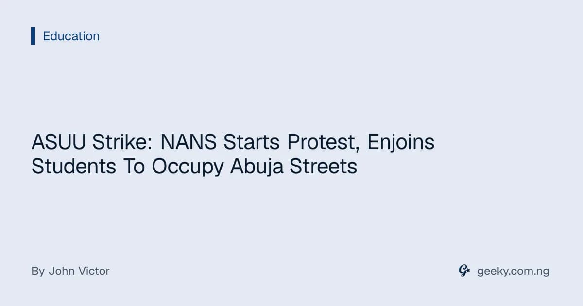 ASUU Strike: NANS Starts Protest, Enjoins Students To Occupy Abuja Streets