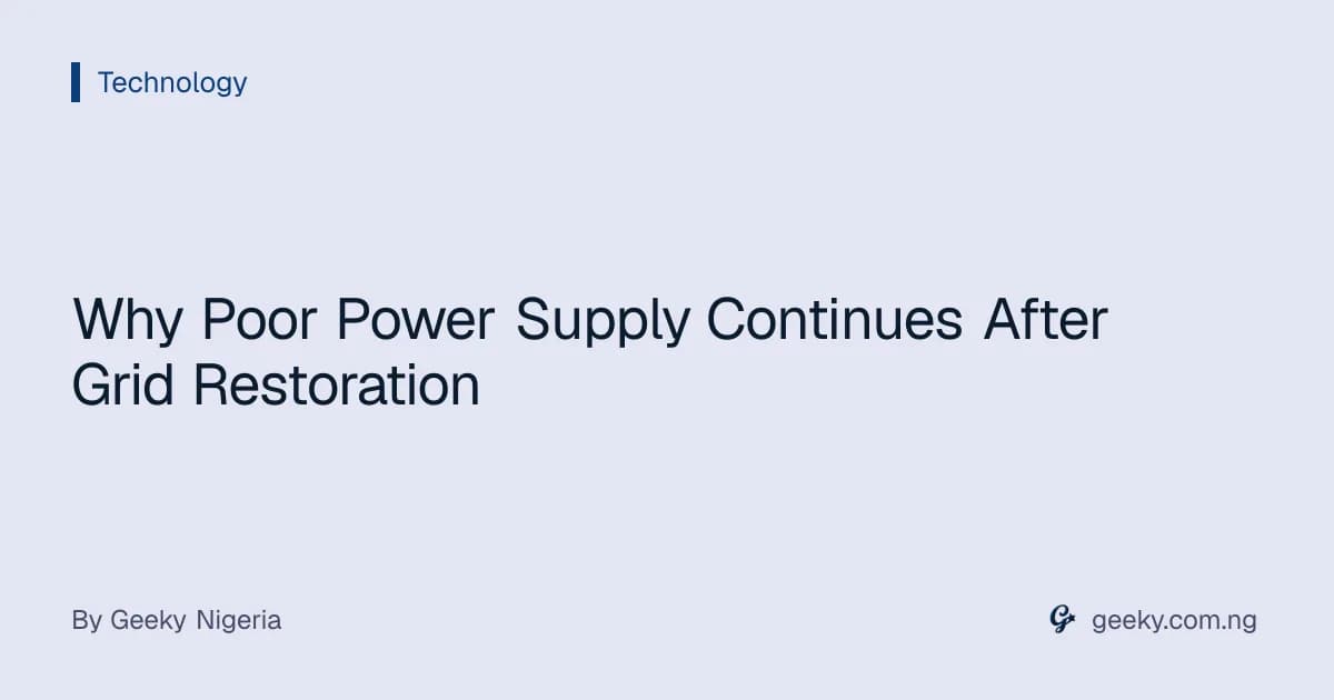 Why Poor Power Supply Continues After Grid Restoration