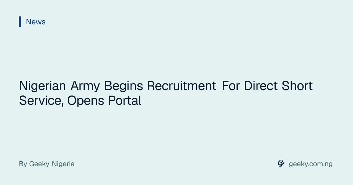 Nigerian Army Begins Recruitment For Direct Short Service, Opens Portal