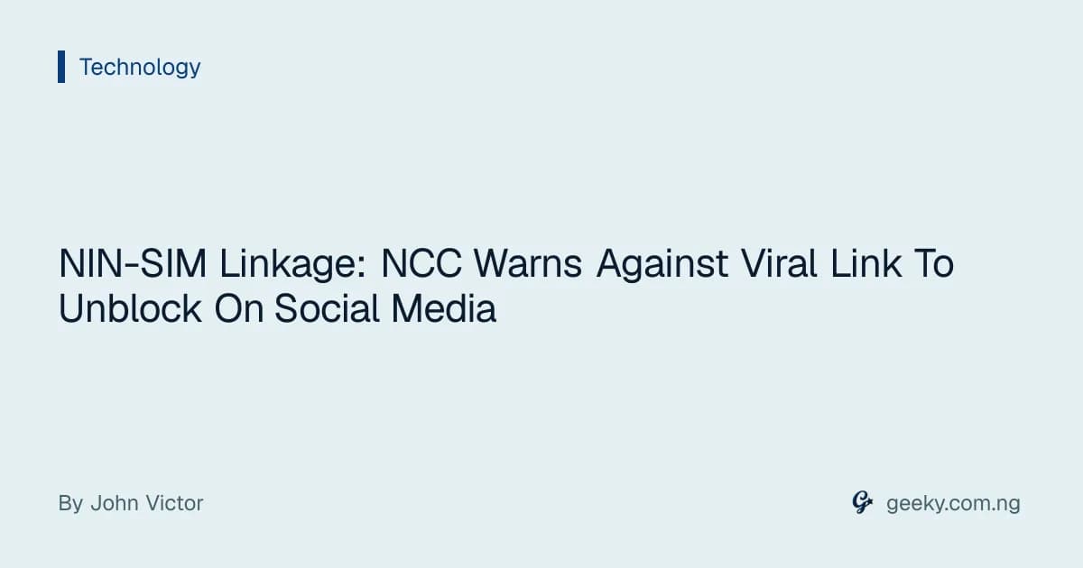 NIN-SIM Linkage: NCC Warns Against Viral Link To Unblock On Social Media