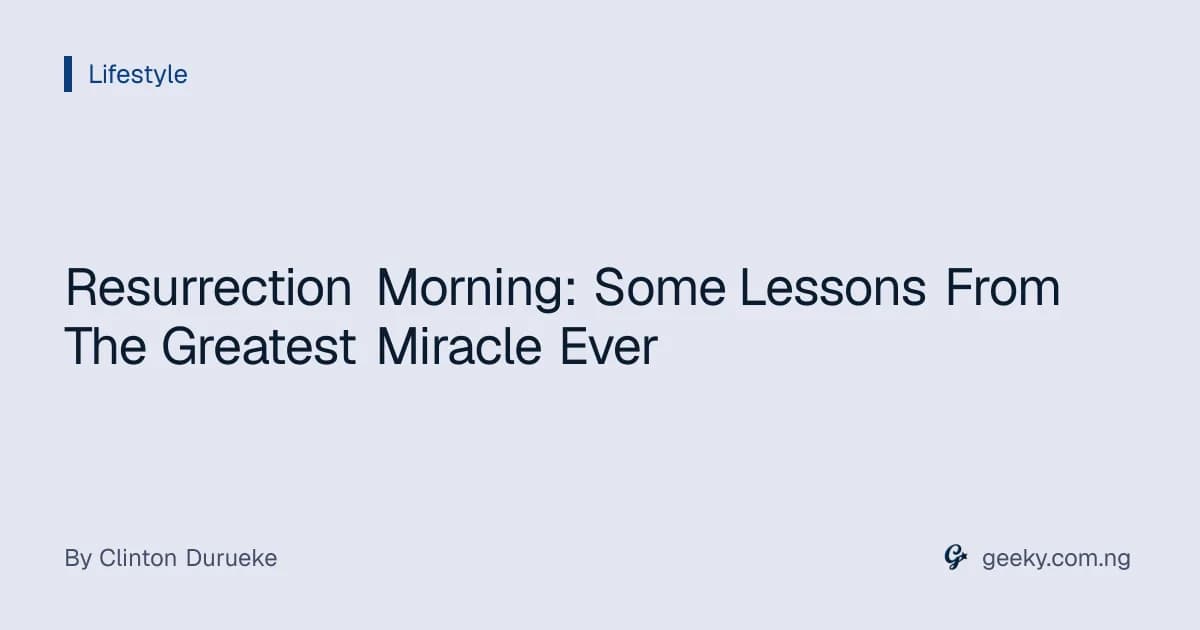Resurrection Morning: Some Lessons From The Greatest Miracle Ever