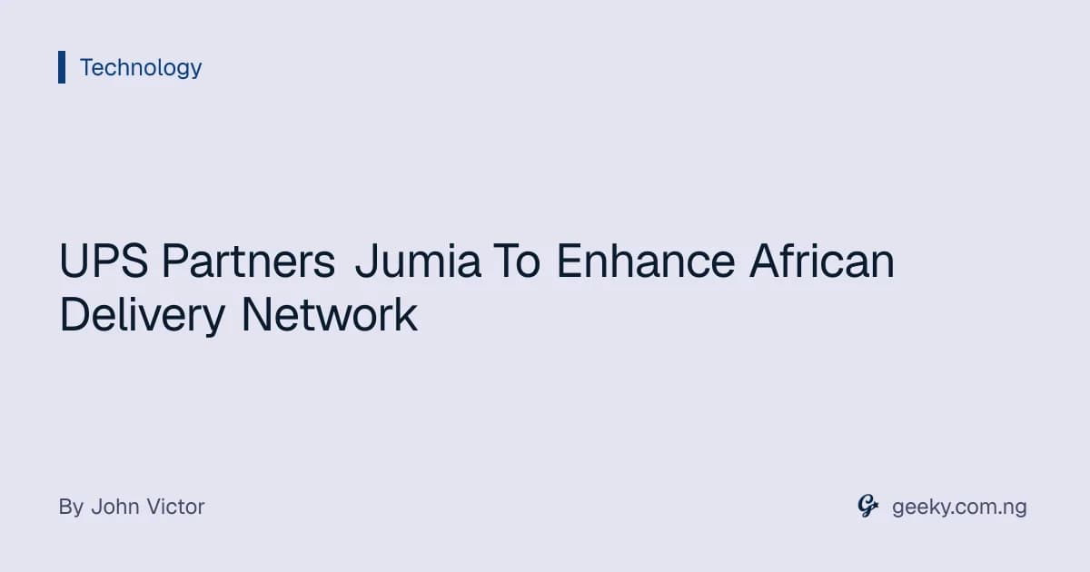 UPS Partners Jumia To Enhance African Delivery Network