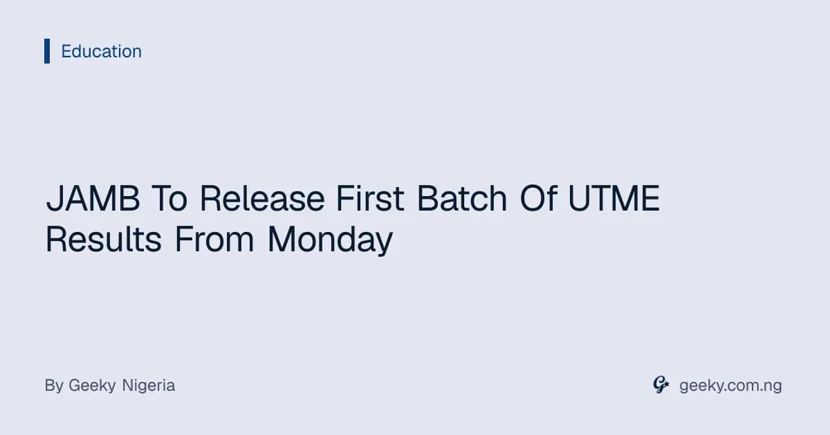 JAMB To Release First Batch Of UTME Results From Monday