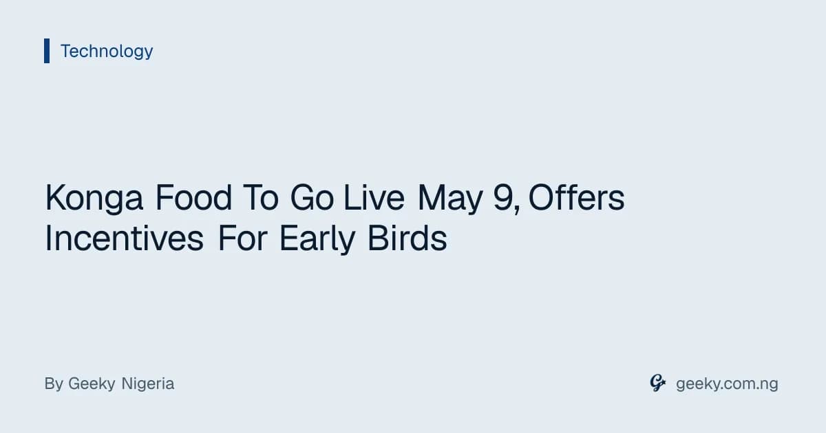 Konga Food To Go Live May 9, Offers Incentives For Early Birds