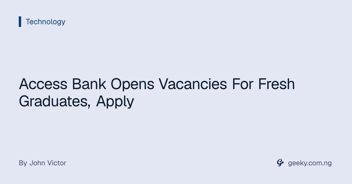 Access Bank Opens Vacancies For Fresh Graduates, Apply