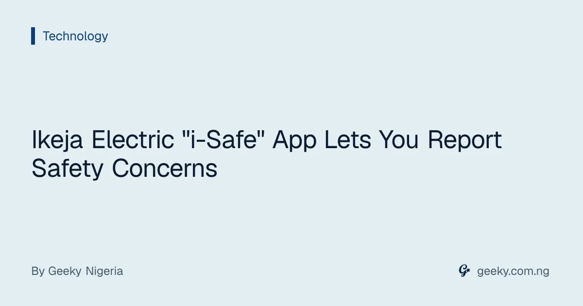 Ikeja Electric "i-Safe" App Lets You Report Safety Concerns