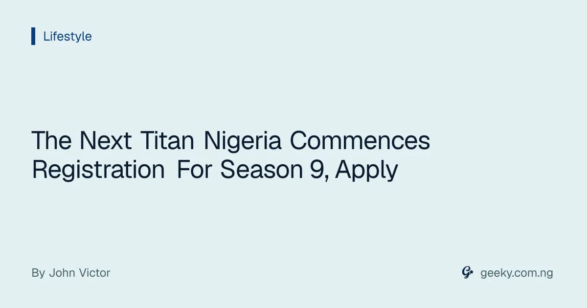 The Next Titan Nigeria Commences Registration For Season 9, Apply