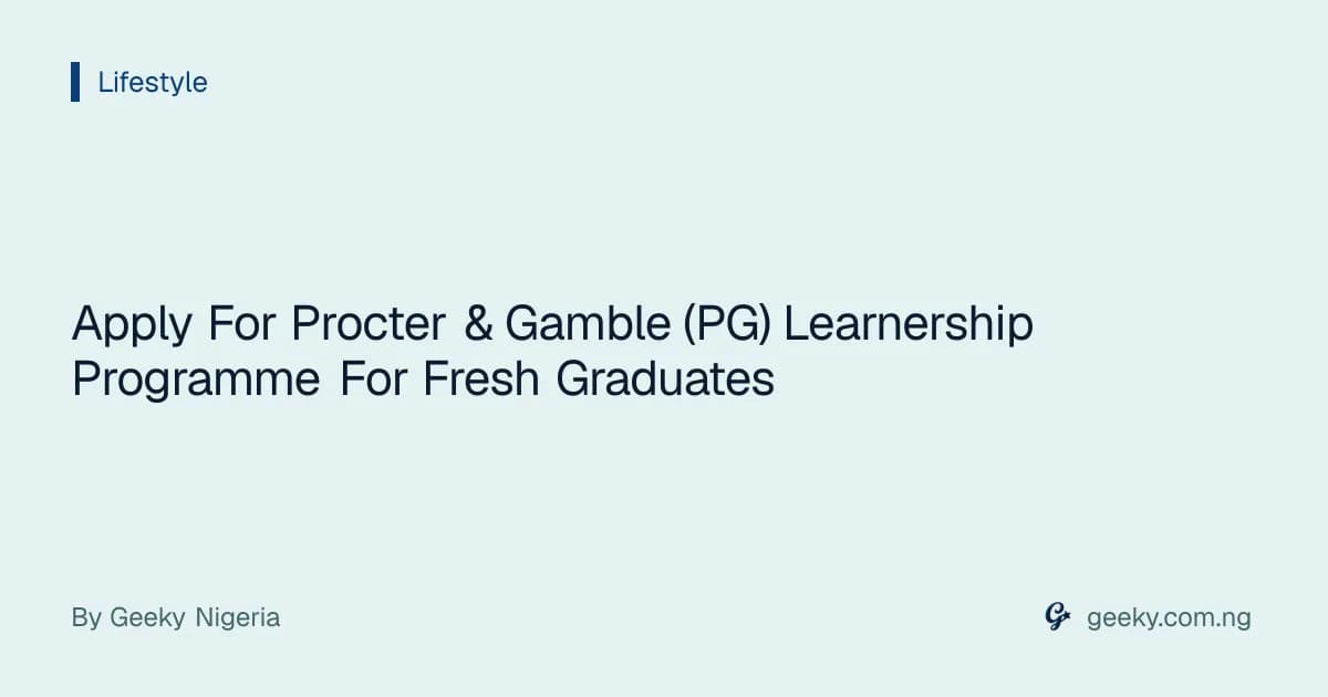 Apply For Procter & Gamble (PG) Learnership Programme For Fresh Graduates