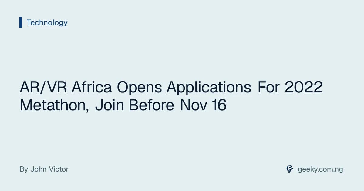 AR/VR Africa Opens Applications For 2022 Metathon, Join Before Nov 16