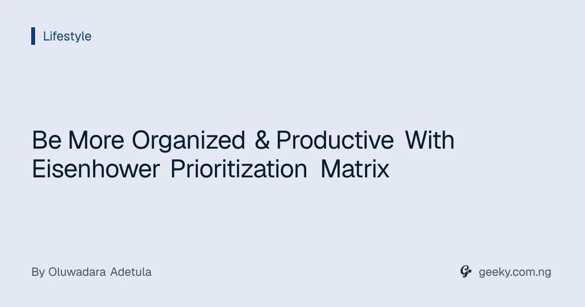Be More Organized & Productive With Eisenhower Prioritization Matrix