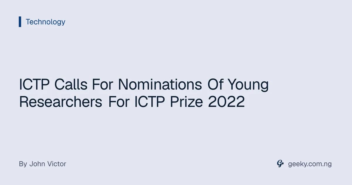 ICTP Calls For Nominations Of Young Researchers For ICTP Prize 2022