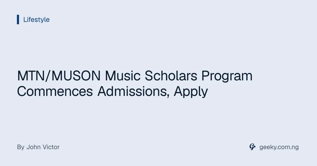 MTN/MUSON Music Scholars Program Commences Admissions, Apply