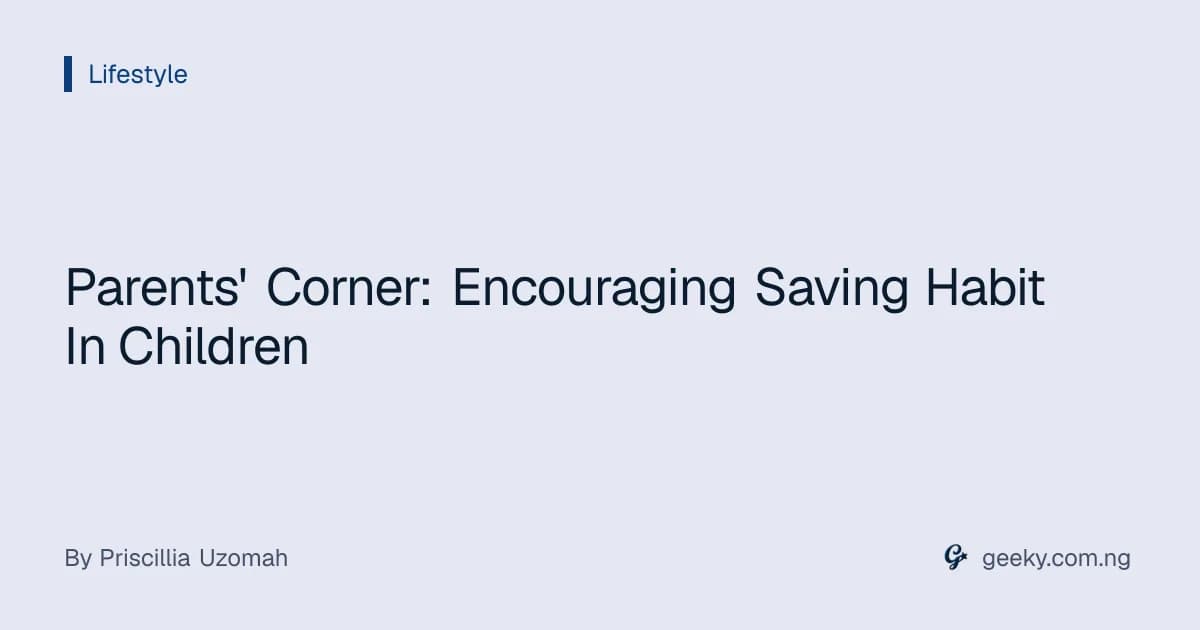 Parents' Corner: Encouraging Saving Habit In Children