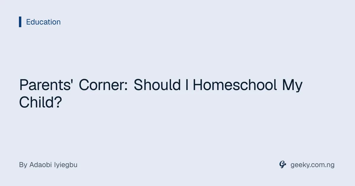 Parents' Corner: Should I Homeschool My Child?
