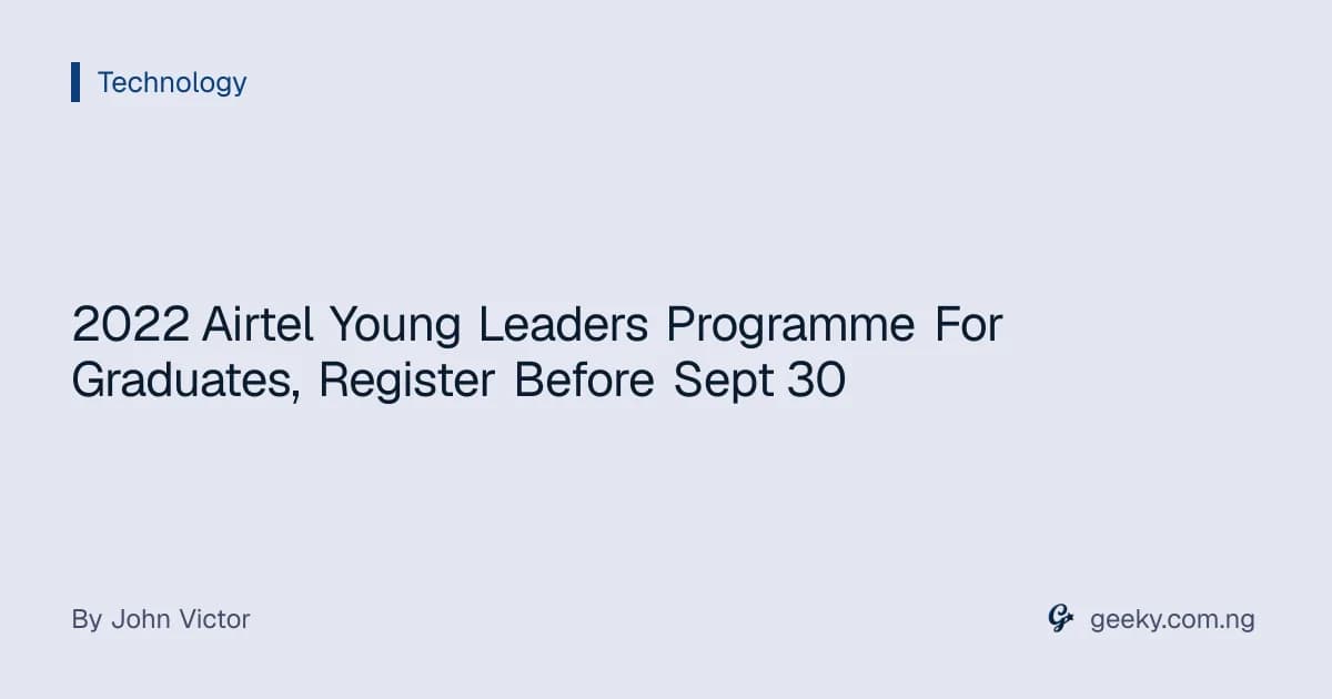 2022 Airtel Young Leaders Programme For Graduates, Register Before Sept 30